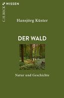 Hansjörg Kuster: Der Wald 
