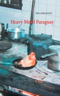 Inga Heilmann: Heavy Metal Paraguay 
