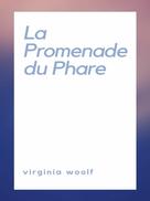Virginia Woolf: La Promenade du Phare 