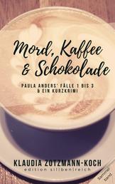 Mord, Kaffee & Schokolade: Paula Anders' Fälle 1 bis 3