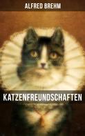 Alfred Brehm: Katzenfreundschaften 