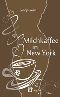 Jenny Green: Milchkaffee in New York ★★★★