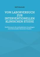 Rolf Glazinski: Vom Laborversuch zur interventionellen klinischen Studie 