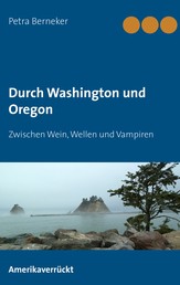 Durch Washington und Oregon - Zwischen Wein, Wellen und Vampiren
