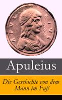 Apuleius: Die Geschichte von dem Mann im Faß 