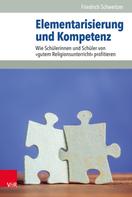 Friedrich Schweitzer: Elementarisierung und Kompetenz 