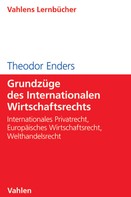 Theodor Enders: Grundzüge des Internationalen Wirtschaftsrechts 