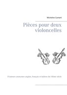 Micheline Cumant: Pièces pour deux violoncelles 