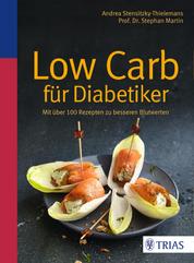 Low Carb für Diabetiker - Mit über 100 Rezepten zu besseren Blutwerten