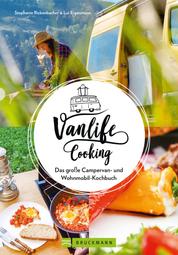 Vanlife Cooking - Das große Campervan- und Wohnmobil- Kochbuch