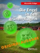 Alexander Kröger: Die Engel in den grünen Kugeln – Originalausgabe 