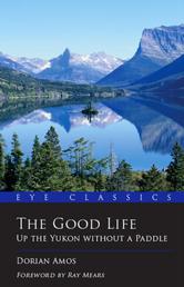 The Good Life - Up the Yukon without a Paddle