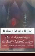 Rainer Maria Rilke: Die Aufzeichnungen des Malte Laurids Brigge (Ein Klassiker der deutschen Literatur) 