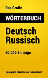 Das Große Wörterbuch Deutsch - Russisch - 50.000 Einträge