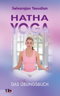 Selvarajan Yesudian: Hatha-Yoga: Das Übungsbuch 