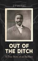 J. Vance Lewis: Out of the Ditch: A True Story of an Ex-Slave 