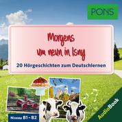 PONS Hörbuch Deutsch als Fremdsprache: Morgens um neun in Isny - 20 landestypische Hörgeschichten zum Deutschlernen (B1-B2)
