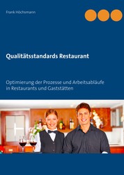 Qualitätsstandards Restaurant - Optimierung der Prozesse und Arbeitsabläufe in Restaurants und Gaststätten