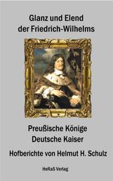 Glanz und Elend der Friedrich - Wilhelms - Preußische Könige - Deutsche Kaiser, Hofberichte