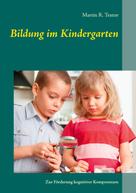 Martin R. Textor: Bildung im Kindergarten 
