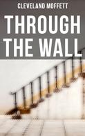 Cleveland Moffett: Through the Wall 