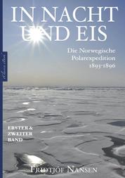 In Nacht und Eis – Die Norwegische Polarexpedition 1893–1896 | Alle Bände in einem eBook - Mit 400 Bildern und Illustrationen; über 200 Fußnoten