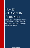 James Champlin Fernald: English Synonyms and Antonyms with Notes on the Crect Use of Prepositions 