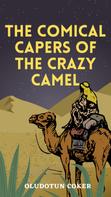 Oludotun Coker: The Comical Capers of the Crazy Camel 