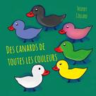 Thierry Collard: Des canards de toutes les couleurs 