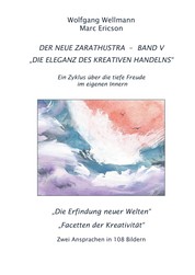 Der Neue Zarathustra - Band V - Die Eleganz des kreativen Handelns