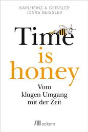 Time is honey - Vom klugen Umgang mit der Zeit