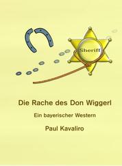 Die Rache des Don Wiggerl - Ein bayerischer Western
