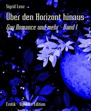 Über den Horizont hinaus - Gay Romance und mehr - Band 1