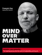 François Gay: Mind Over Matter 