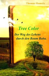Tree Color - Der Weg des Lebens durch den Baum Babu.