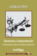 Giorgio Pino: Derechos e interpretación El razonamiento jurídico en el Estado constitucional 