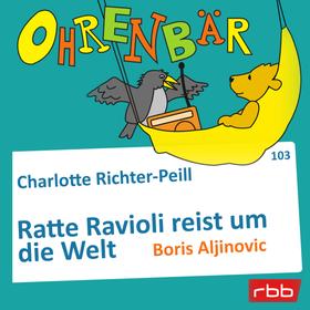 Ohrenbär - eine OHRENBÄR Geschichte, Folge 103: Ratte Ravioli reist um die Welt (Hörbuch mit Musik)
