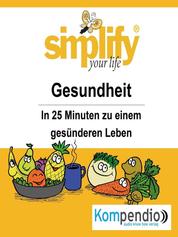 simplify your life - einfacher und glücklicher leben - Themenschwerpunkt: Gesundheit