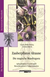 Zauberpflanze Alraune - Die Magische Mandragora: Aphrodisiakum - Liebesapfel - Galgenmännlein