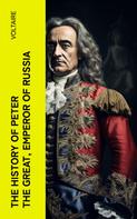 Voltaire: The History of Peter the Great, Emperor of Russia 