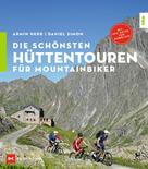 Armin Herb: Die schönsten Hüttentouren für Mountainbiker 