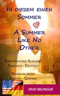 Duo Bilingue: In diesem einen Sommer / A Summer Like No Other (Zweisprachige Ausgabe: Englisch-Deutsch) 