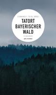 Leonhard F. Seidl: Tatort Bayerischer Wald (E-Book) ★★★