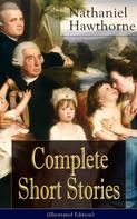Nathaniel Hawthorne: Complete Short Stories of Nathaniel Hawthorne (Illustrated Edition) 