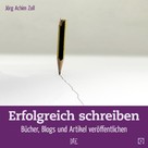 Jörg Achim Zoll: Erfolgreich schreiben ★★★