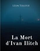Leo Tolstoi: La Mort d'Ivan Ilitch 