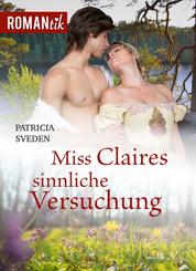Miss Claires sinnliche Versuchung - Historischer Liebesroman