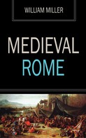 William Miller: Medieval Rome 