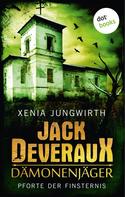 Xenia Jungwirth: Jack Deveraux, Der Dämonenjäger - Erster Roman: Pforte der Finsternis ★★★