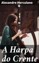 A Harpa do Crente - Tentativas poeticas pelo auctor da Voz do Propheta